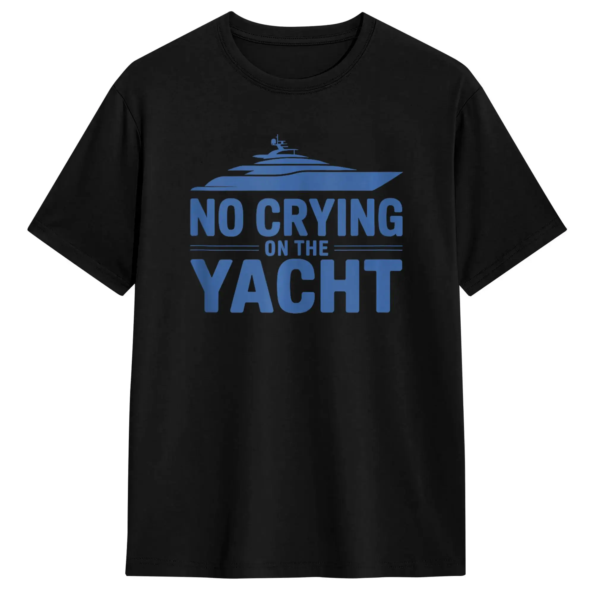 Men Women T Shirt No Crying On The Yacht Funny Sarcastic First World Problem T-Shirts Hip Hop  Summer Tee Shirt Cotton Clothing