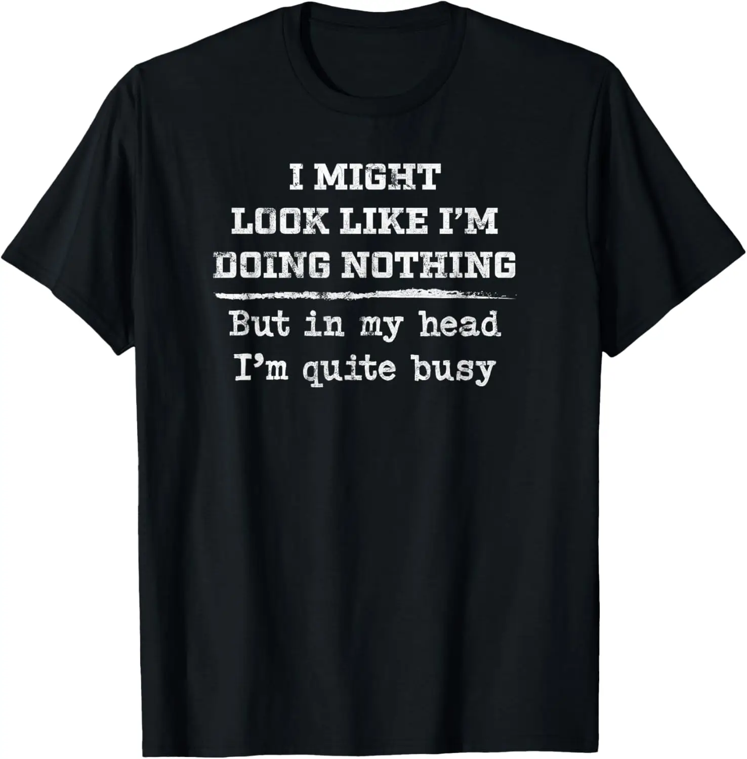 I Might Look Like I'm Doing Nothing Funny Sarcastic T-Shirt