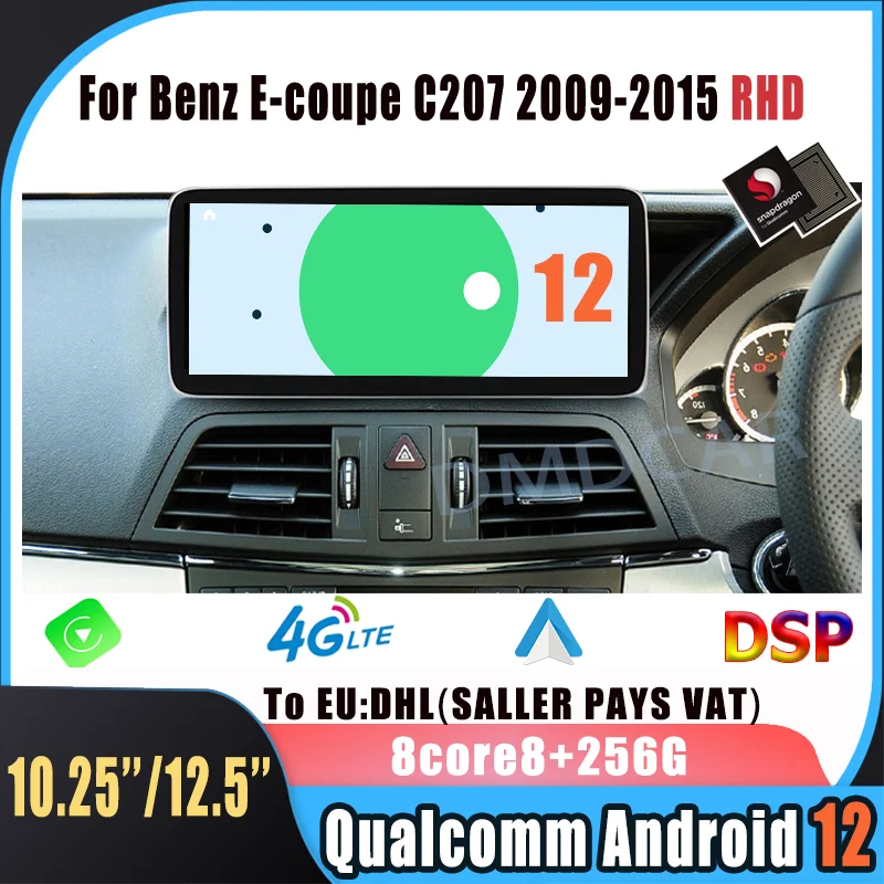 

8 Core 10.25" 12.5” Android 13 Snapdragon 8+256G Multimedia GPS Radio For Mercedes Benz E Coupe 2-Door C207 E207 2009-2015 RHD