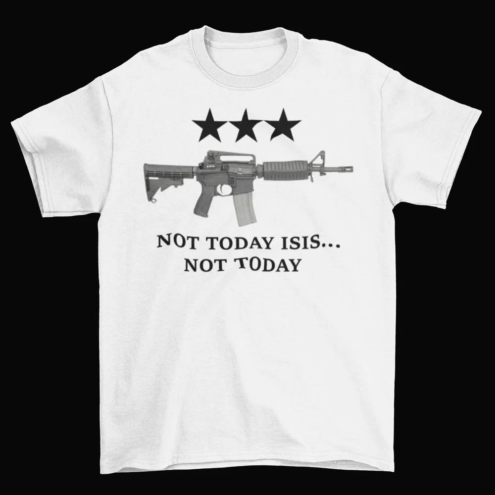 Not Today ISIS T-Shirt Unisex Cotton Adult Funny AR-15 NRA Gun Rights FreedomAnime Costume Y2K Top  Summer