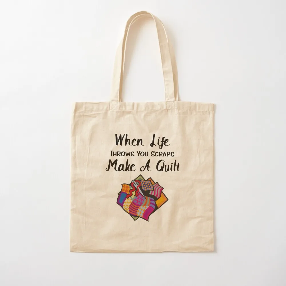 

Funny Quilting Gifts - When Life Throws You Scraps Make A Quilt Tote Bag Lady bag Canvas Tote Bag