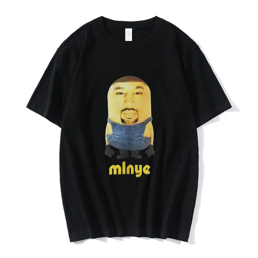 Kanye West Minye Funny Meme Graphic T Shirt Men Women Hip Hop Oversized T-shirt Casual Cotton Short Sleeve T-shirts Streetwear