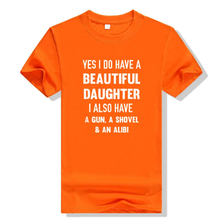 Yes I Do Have A Beautiful Daughter Gun Shovel Alibi T-Shirt Sarcasm Sayings Quote Joke Men Clothing Letters Printed Outfits Gift