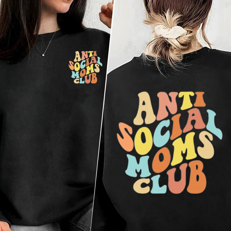 Antisocial Moms Club Sweatshirt No Hood Women Funny Design Streetwear Clothing Female Anti Social Mama Crewneck Sweatshirts