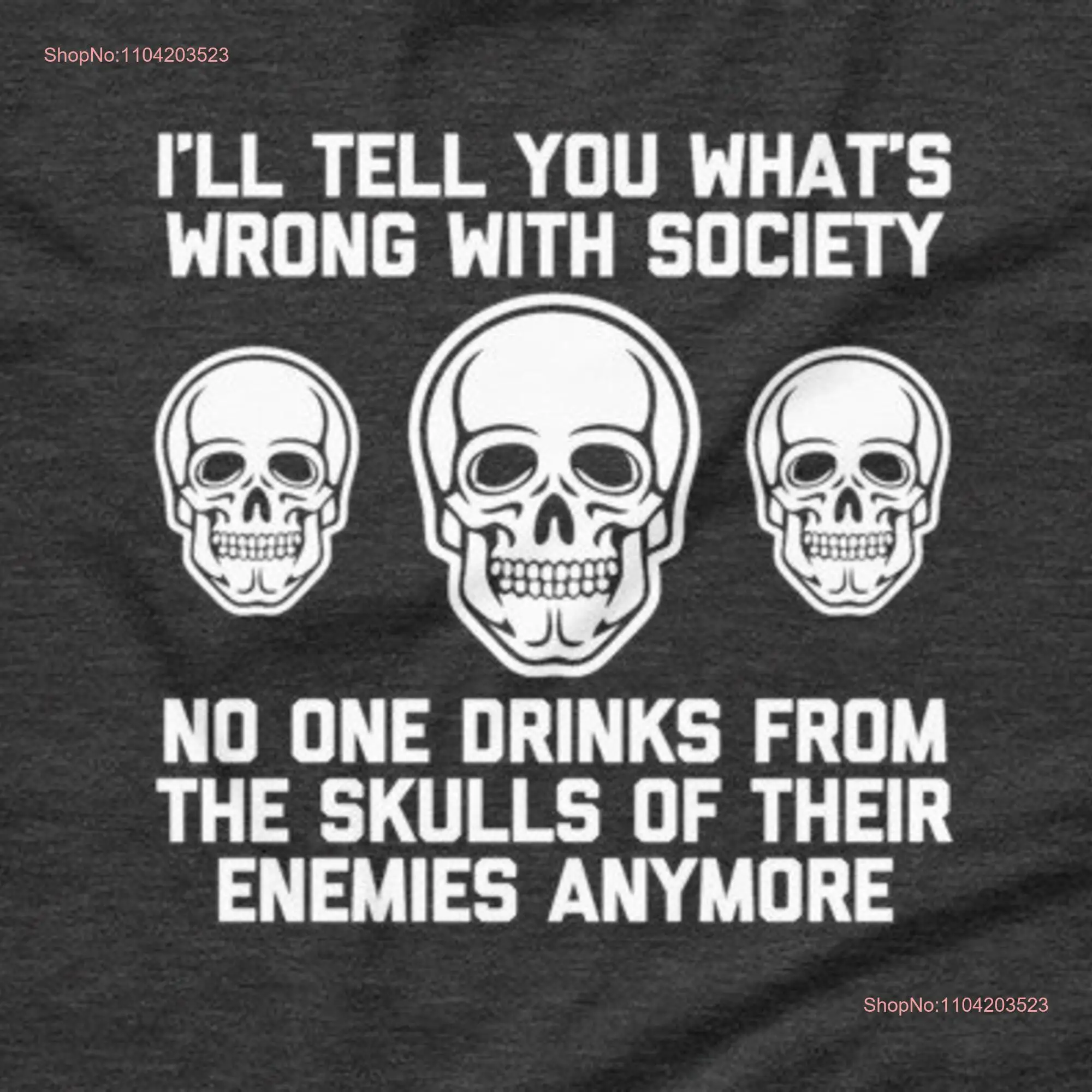 T-shirt humoristique et Industries castique pour homme, je te dirai ce qui ne va pas avec la société, personne ne boit des crânes de leurs ennemis