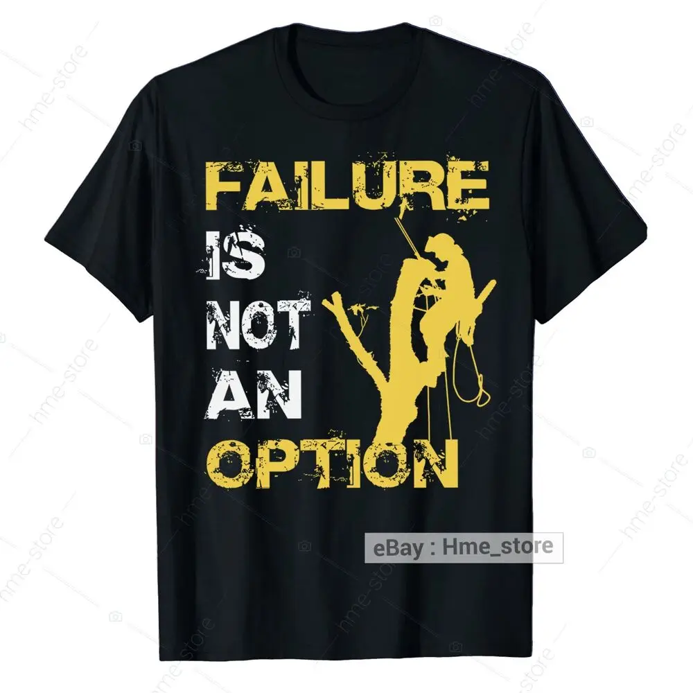 Funny Arborist T-Shirt Men Tree Climber Logger Tee Gift Failure Not An Option Anime Graphic T-shirts