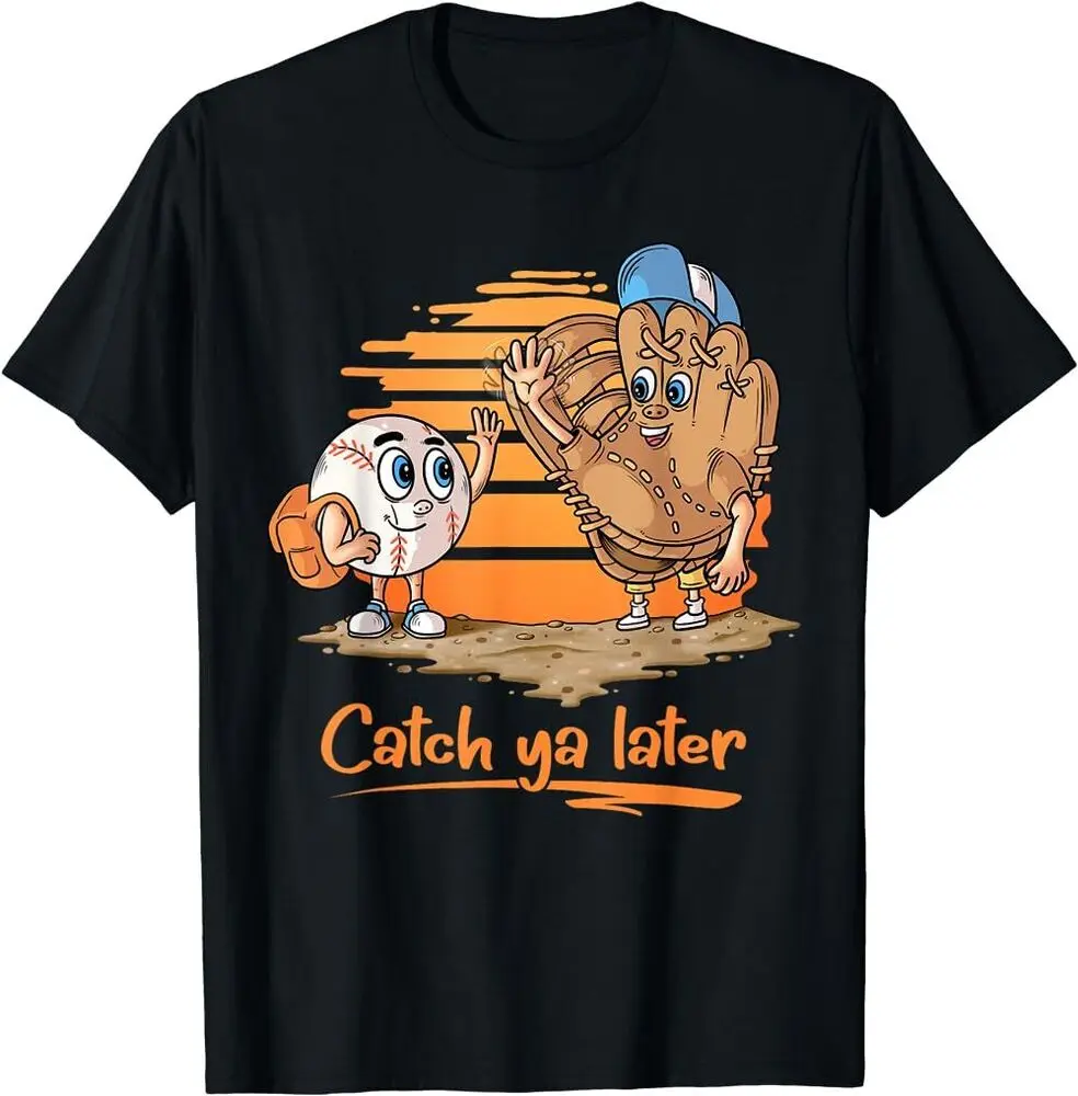 Catch Ya Later Baseball Glove And Baseball Lover T-Shirt Anime Graphic T-shirts Vintage High Quality 100%Cotton