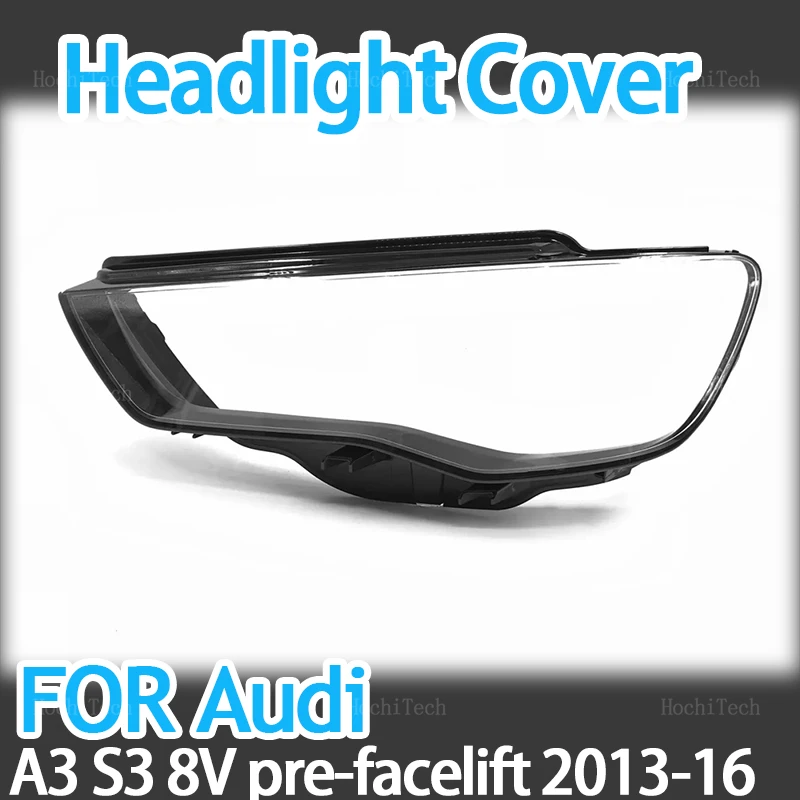 Car Headlight Lens Cover Transparent head light lamp Shell Lens Light Protection for Audi A3 S3 8V pre-facelift 2013-2016