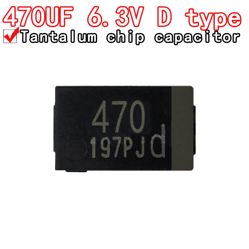 10PCS 330UF 6.3V 470UF chip tantalum capacitor Type D 7343 thin version instead of OE907 OE128