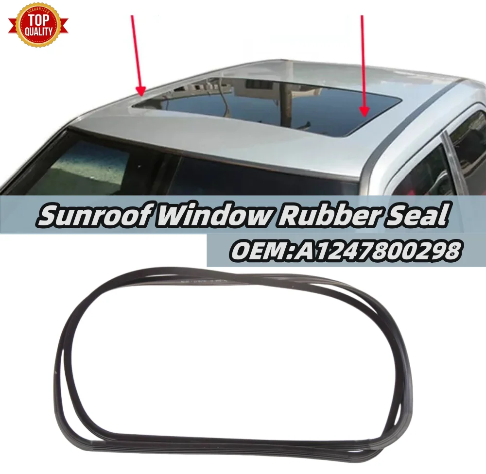 Car Sunroof Window Seal Gasket Rubber Seal Replacement A1247800298 For Mercedes C E CLASS W124 W201 W202 W203 High Quality