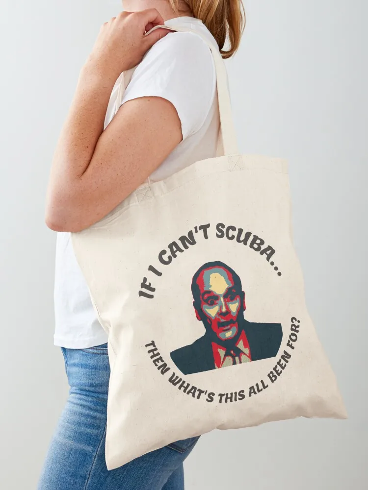 

If I can't scuba, then what's this all been for - Creed Bratton Tote Bag custom canvas bag Gift bag bags woman 2025 tote