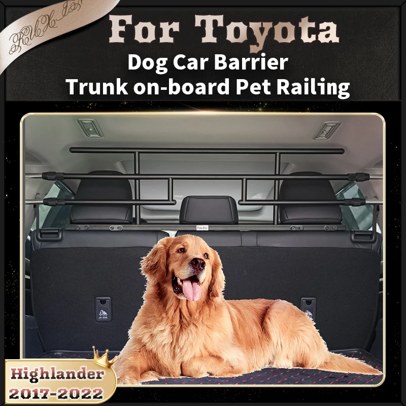 

For Toyota Highlander 2017-2022 Dog Car Barrier Trunk on-board Pet Railing Toyota Modification Parts Car Barrier Accessor