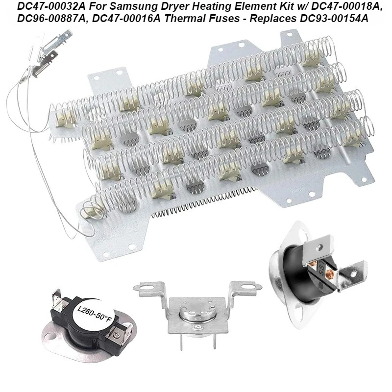 DC47-00032A For Samsung Dryer Heating Element Kit w/ DC47-00018A, DC96-00887A, DC47-00016A Thermal Fuses - Replaces DC93-00154A