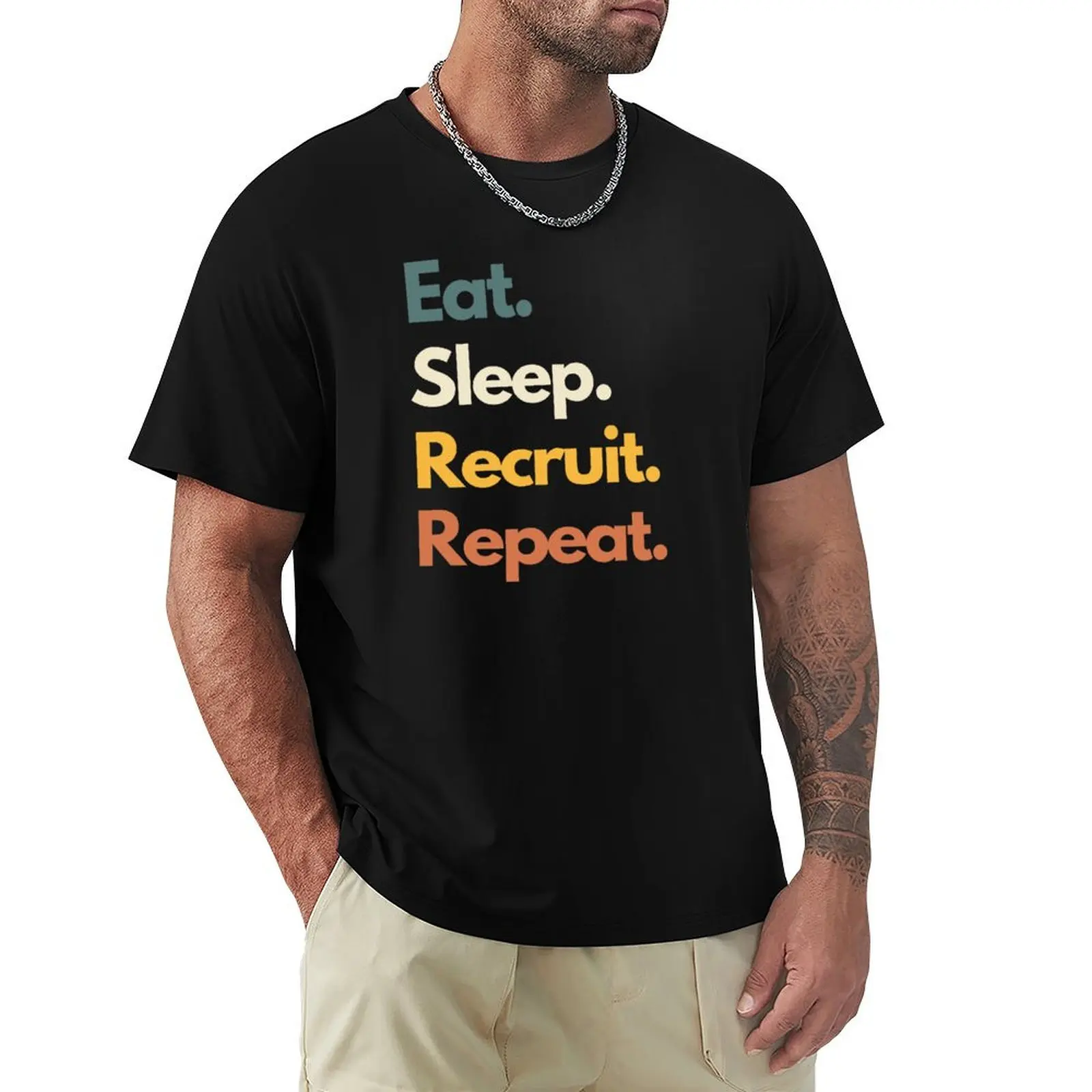 

Eat Sleep Recruit Repeat Funny Recruiter T-Shirt plus sizes customizeds sweat plus size clothes fruit of the loom mens t shirts