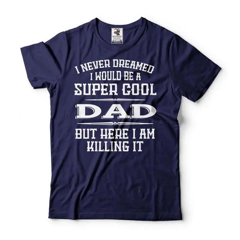 Mens Dad T shirt Super Cool Killing It Father's Day