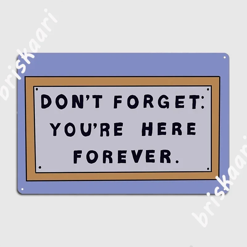 Dont Forget Youre Here Forever Simpsons Metal Sign  Classic Wall Decor for Home Pub or Office  Vintage Tin Poster