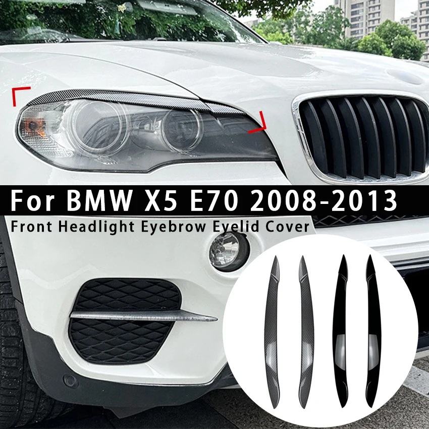 

Для BMW X5 E70 2008-2013 передняя фара, крышка для бровей, век автомобиля, фара, лампа, веки, наклейка для бровей, внешние аксессуары