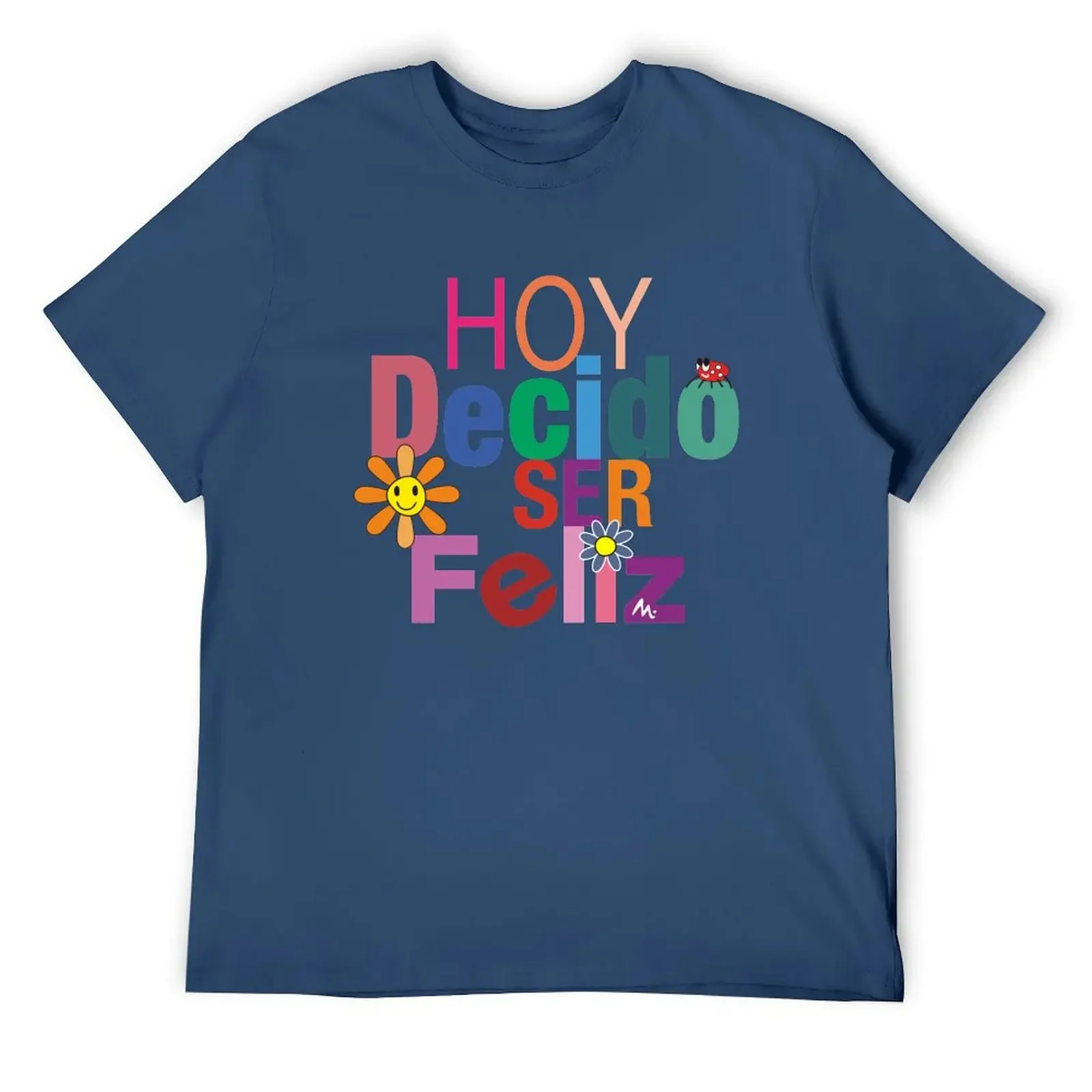 Today I decide to be happy reminds you to spread happiness to the world and be happy now T-Shirt