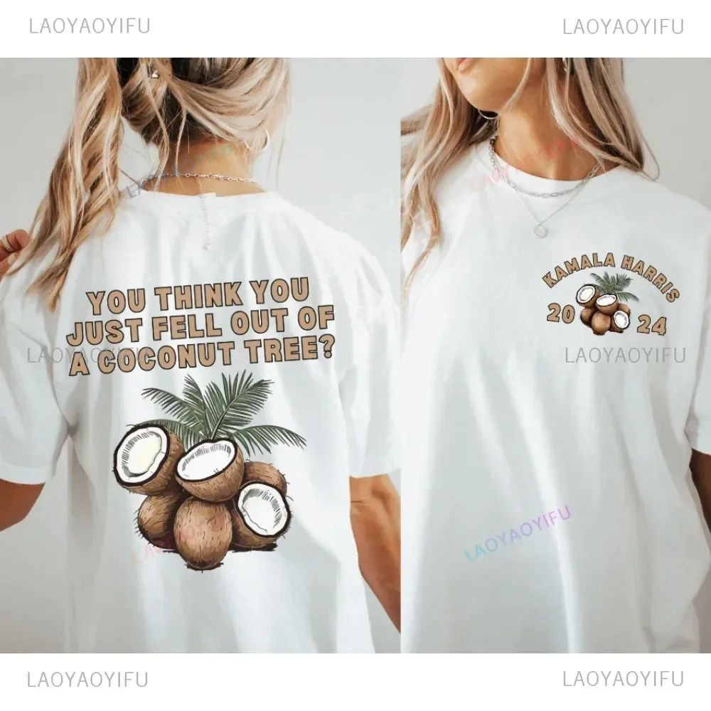 

You Think You Fell From A Coconut TreeKamala Harris Coconut Tree Comfortable Color ® Tee Tops Short-sleeved Summer Clothing