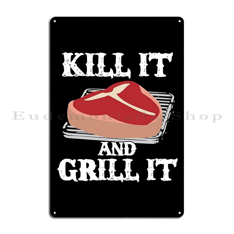 Kill It And Grill It Metal Plaque Poster Design Sign Cinema Cave Customize Tin Sign Poster