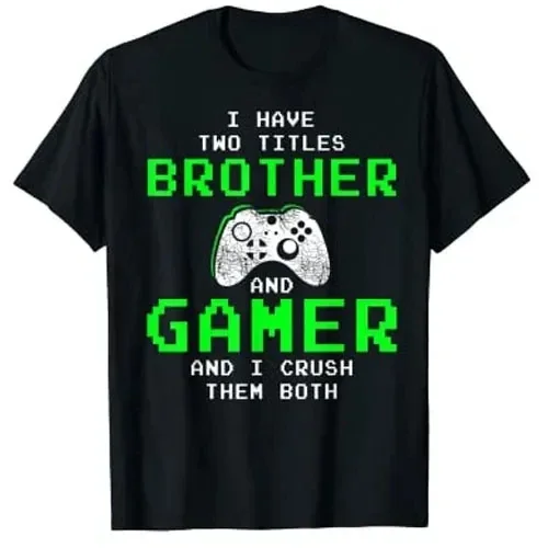 

I Have Two Titles Brother and Gamer Shirts Funny Gaming-Brothers Tee - Video Game Lover Gifts for Teen Boys T-Shirt Sons Fashion