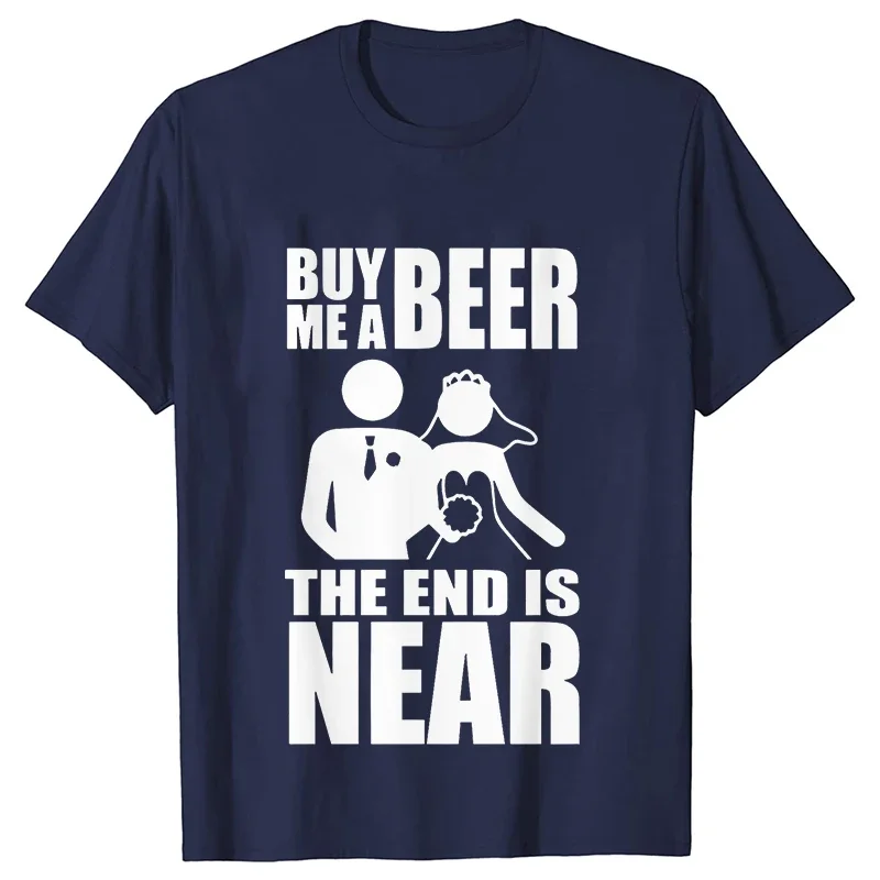 Buy Me A Beer The End Is Near Groom Bride Bachelor Wedding Party Graphic Tee Unisex Short Sleeve Summer Streetwear Tops