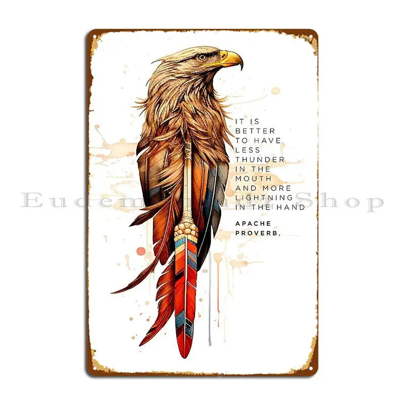 Apache Proverb It Is Better To Have Less Thunder In The Mouth And More Lightning In The Hand Metal Plaque Poster Poster Plaques