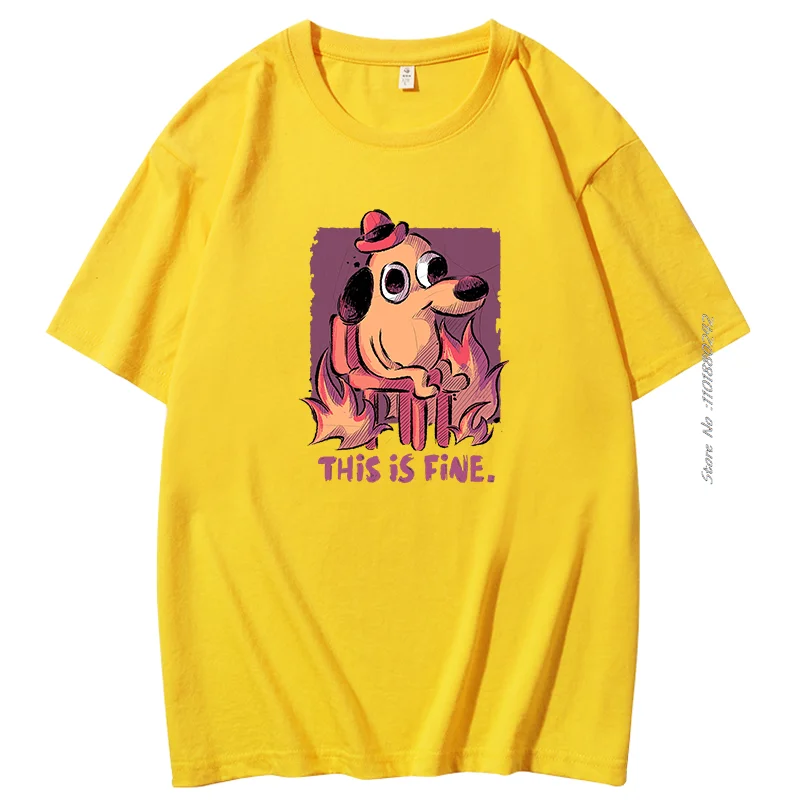 Kawaii T Shirt This Is Fine Things Are Going To Be Ok Meme Tshirt Gift For Harajuku Friends Cotton New Shirts And T-Shirts