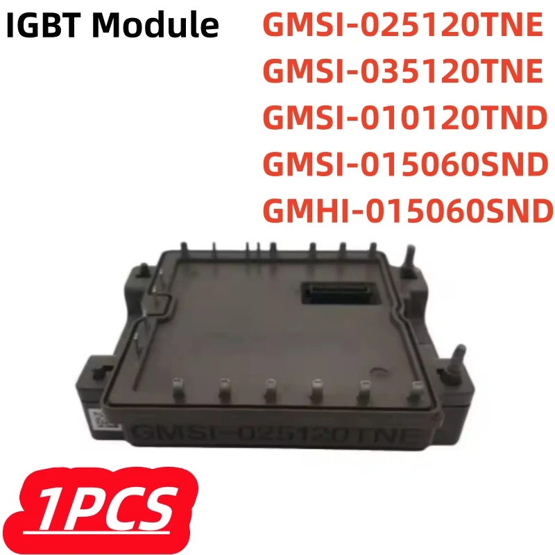 

1 шт./лот, 100% новый модуль GMSI-025120TNE GMSI-035120TNE GMSI-010120TND GMSI-015060SND GMHI-015060SND IGBT
