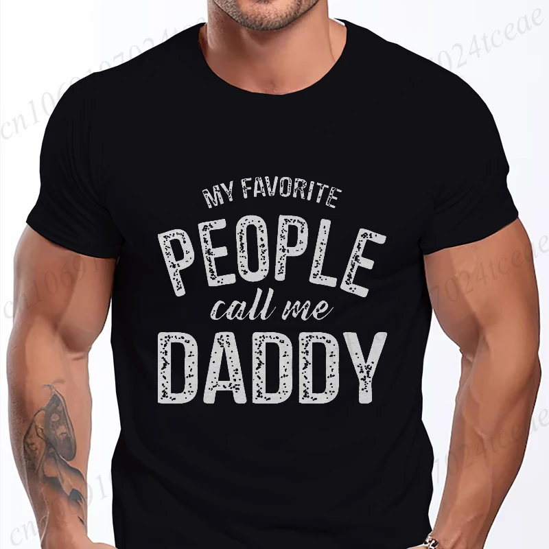 New Men's T-shirt Classic Short Sleeved Shirt Summer Top Casual T-shirt My Favorite People Call Me Daddy T Shirt Mens Shirt