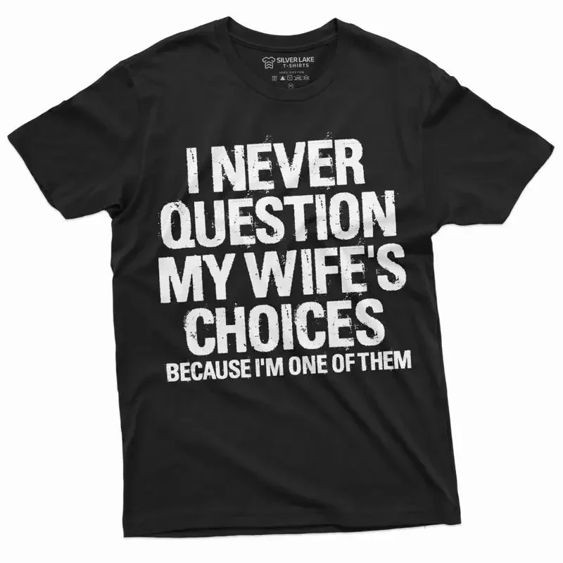 Men's Funny Wife's Choices T shirt Birthday Humor for Man Hubby