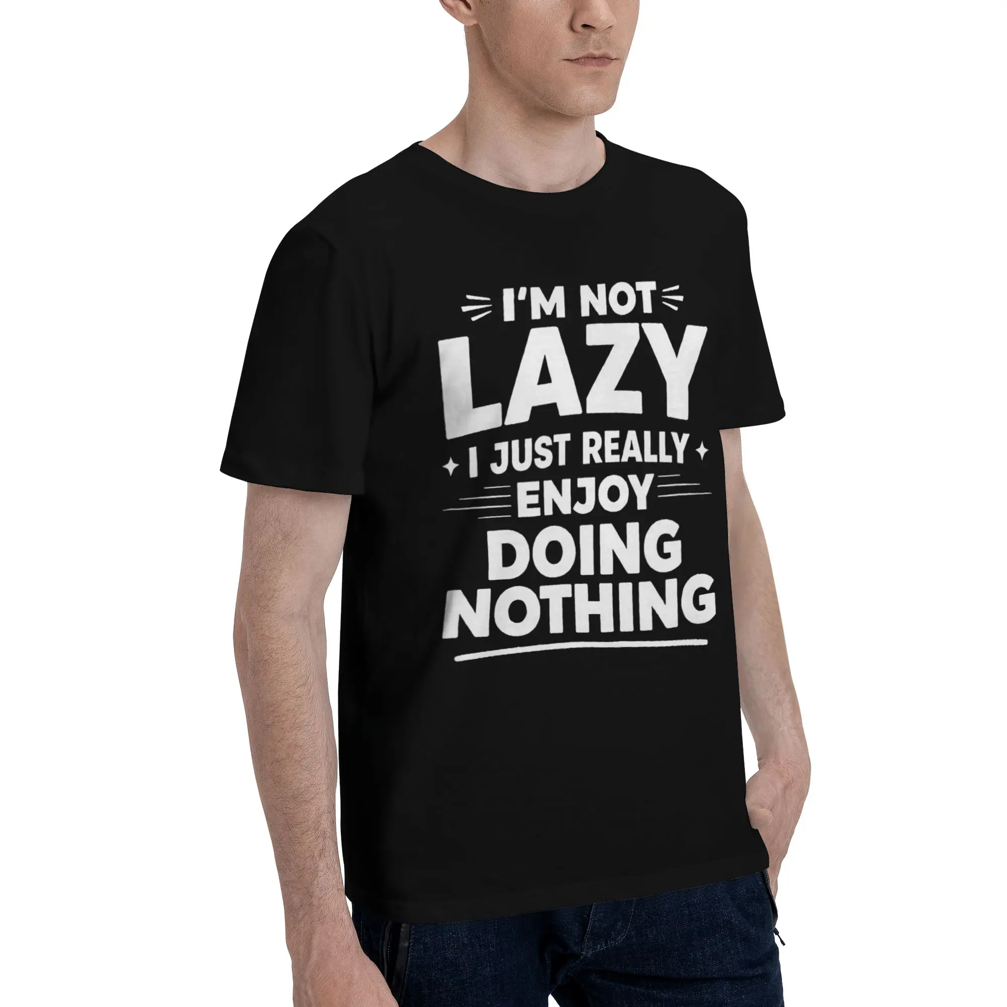 New Arrival I'm Not Lazy I Just Really Enjoy Doing Nothing T Shirt for Men Women  Pure Cotton T-shirts Short Sleeve Clothes