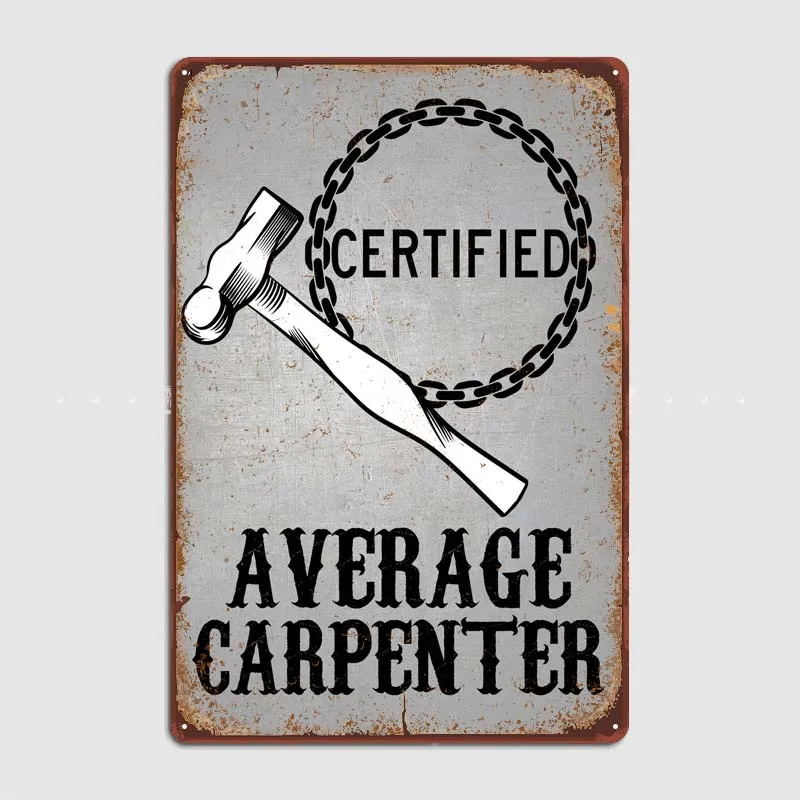 CERTIFIED CARPENTER METAL Funny Sign Room Decor Metal Signs Customized Vintage Decoration Outdoor Wall Decoration Art Mural Home