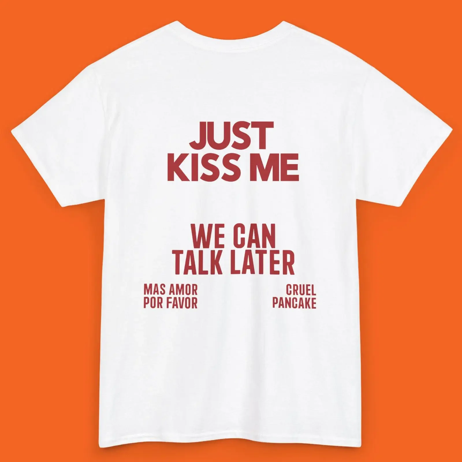 Just Kiss Me We Can Talk Later Funny Quote T Shirt Casual Positive for  vintage Washed designer clothes Comfortable homme