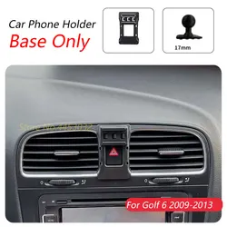 For Volkswagen Golf 6 MK6 2009-2013 Car Phone Holder Special Fixed Bracket Base 17mm Not Blocking Air Outlet Accessories