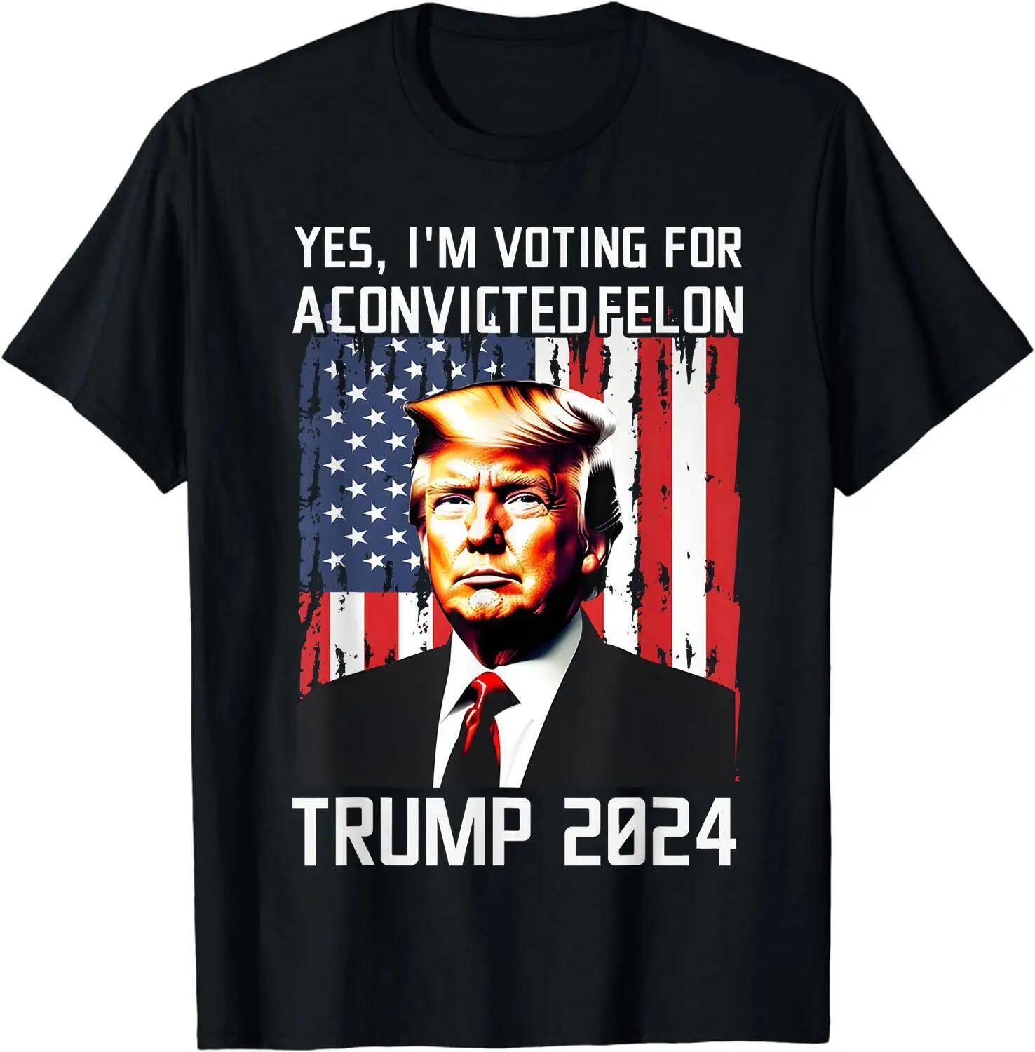 I m Voting For The Convicted Felon Trump 2024 T-Shirt Unisex clothing