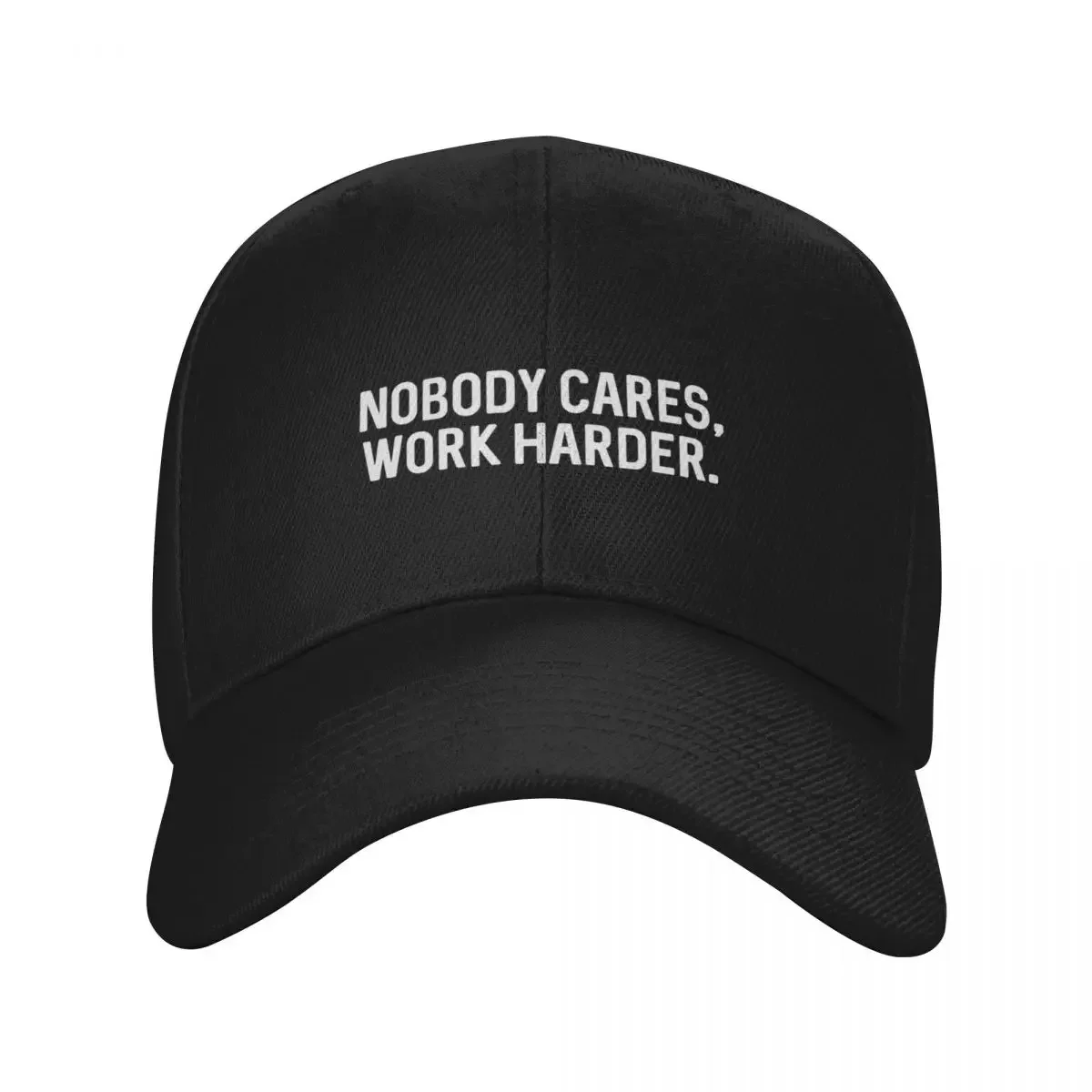 Nobody Cares Work Harder - Motivational Saying Baseball Cap Gentleman Hat Sunhat For Man Women's