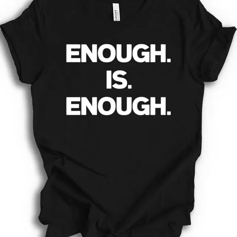 Enough Is Powerful Statement Bold Minimalist T shirt