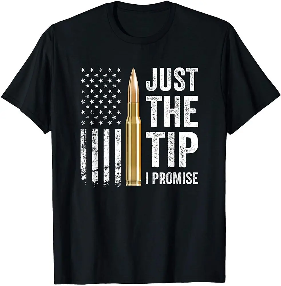 NEW! Just The Tip I Promise Funny Pro Gun Owner  Flag T-Shirt   Unisex T-shirts for Men Women Summer