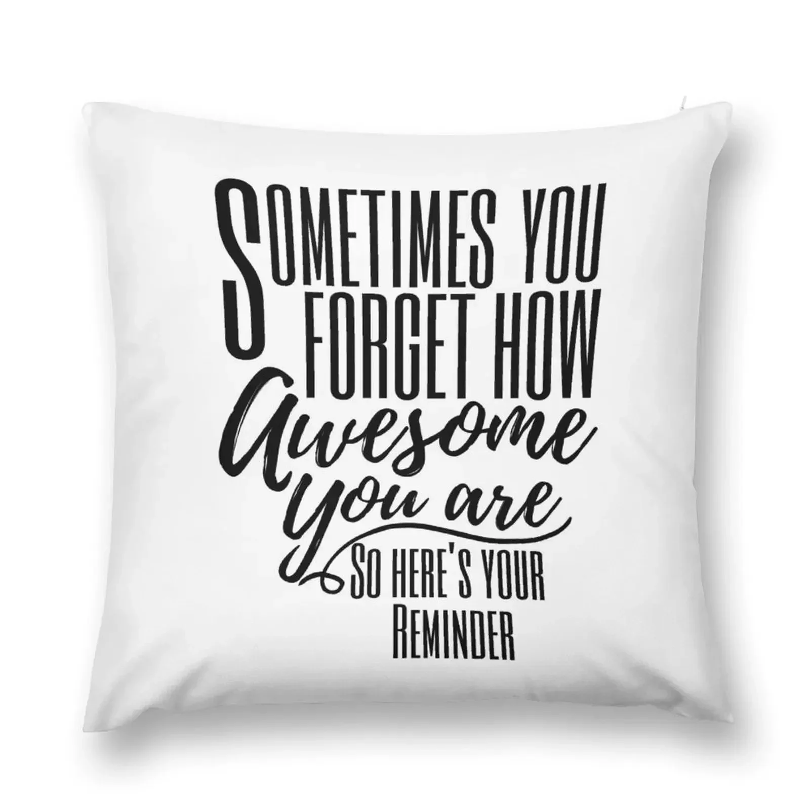 Show that Special Someone your Appreciation with a Special Thank You!!! Sometimes you forget how awesome you are. S Throw Pillow