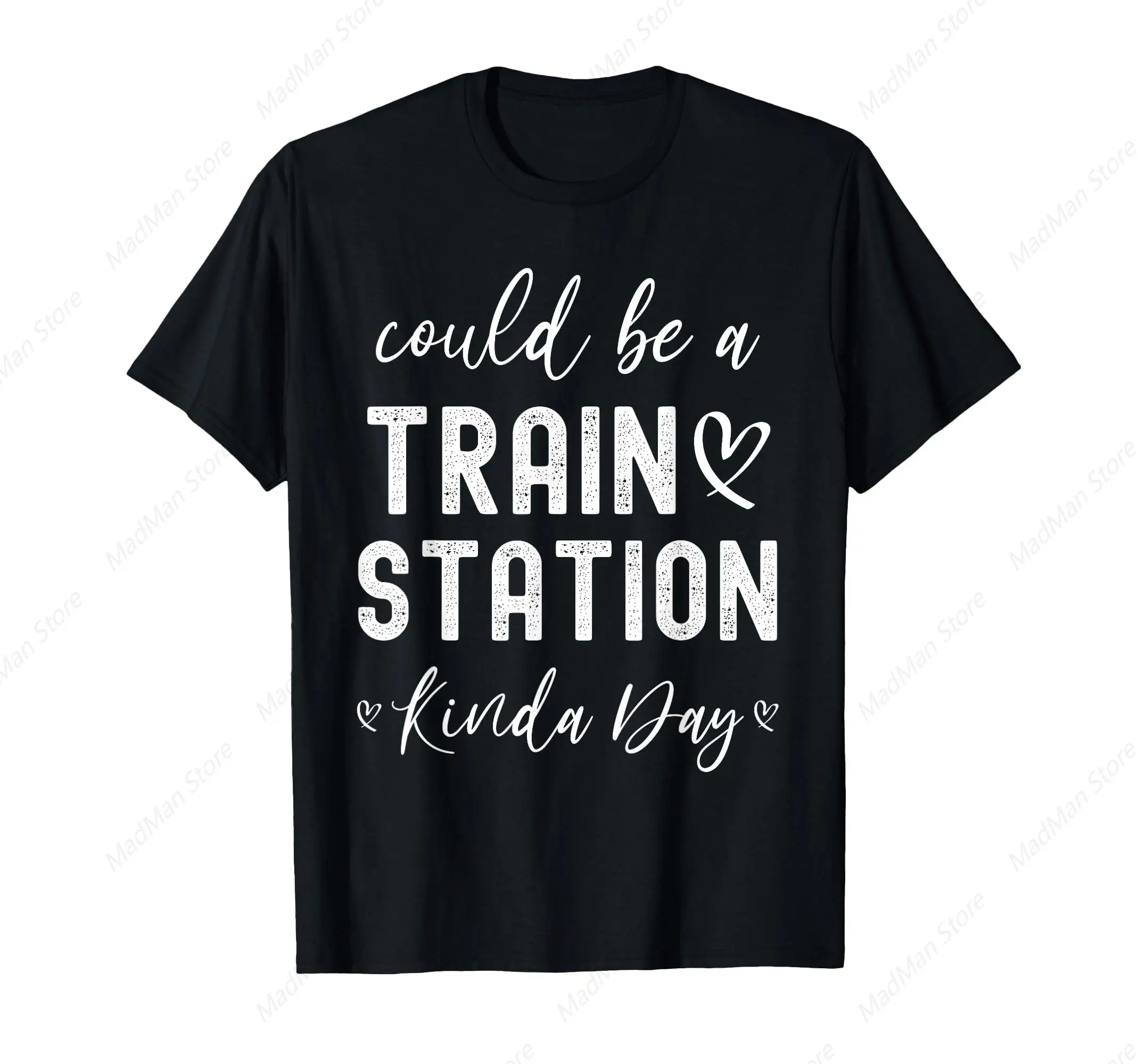 

Could Be A Day At The Station T-Shirt for Men Women Cotton Top Tee Fashion Casual Short Sleeves