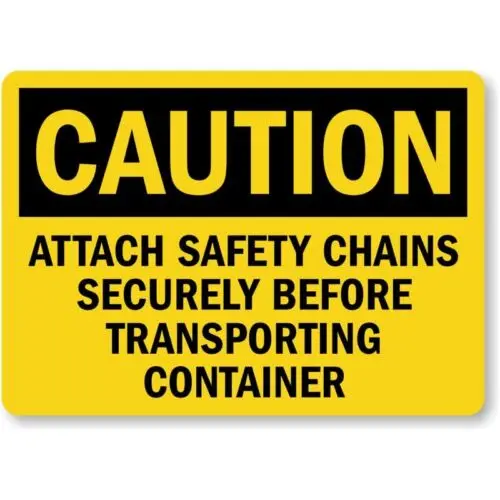 Attach Safety Chains Before Transporting Container Aluminum Weatherproof Sign