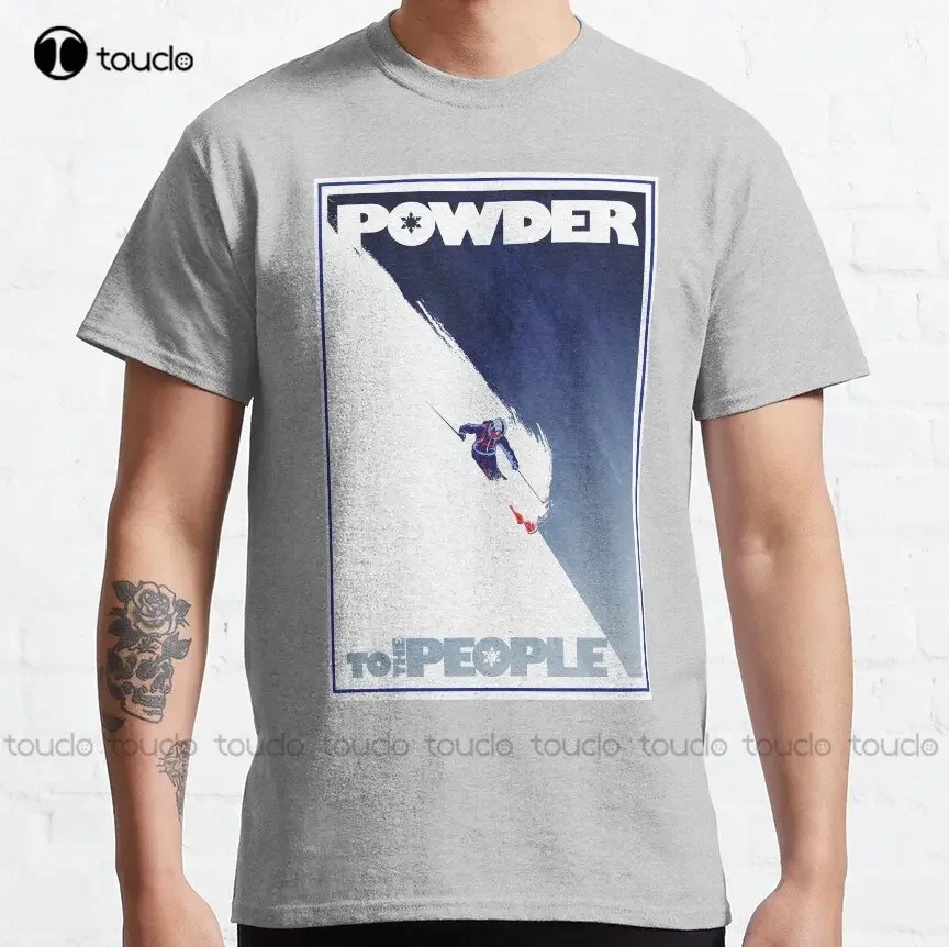 Powder To The People Classic T-Shirt Kids White Tshirt Custom Aldult Teen Unisex Digital Printing Tee Shirts Creative Funny Tee