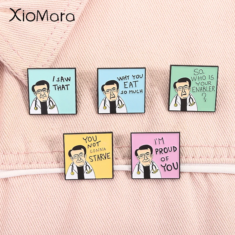 Alfileres esmaltados con citas divertidas del Dr. Now, no te viga, por qué comer tanto, soy orgulloso de ti, insignia de solapa, regalos de joyería