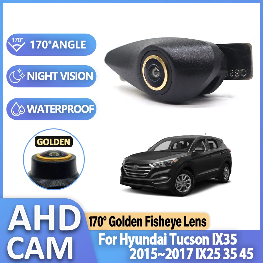 Car Front Camera Parking System Waterproof wide angle 170° AHD CCD Camera For Hyundai Tucson IX35 2015~2017 IX25 35 45 Fisheye