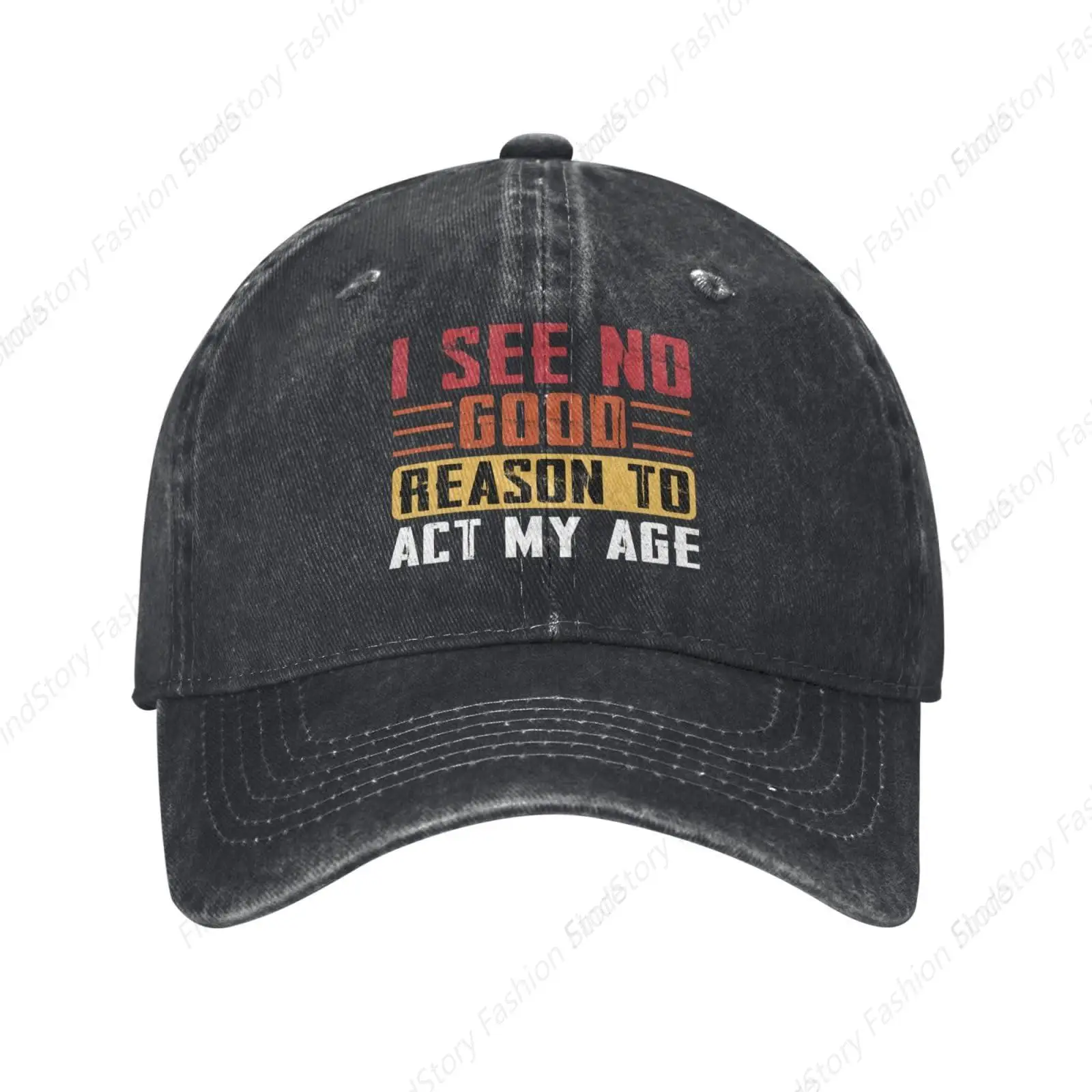 Baseball Cap I See No Good Reason to Act My Age Trucker Denim Hats Cotton Golf Dad Hat for Men and Women All Seasons