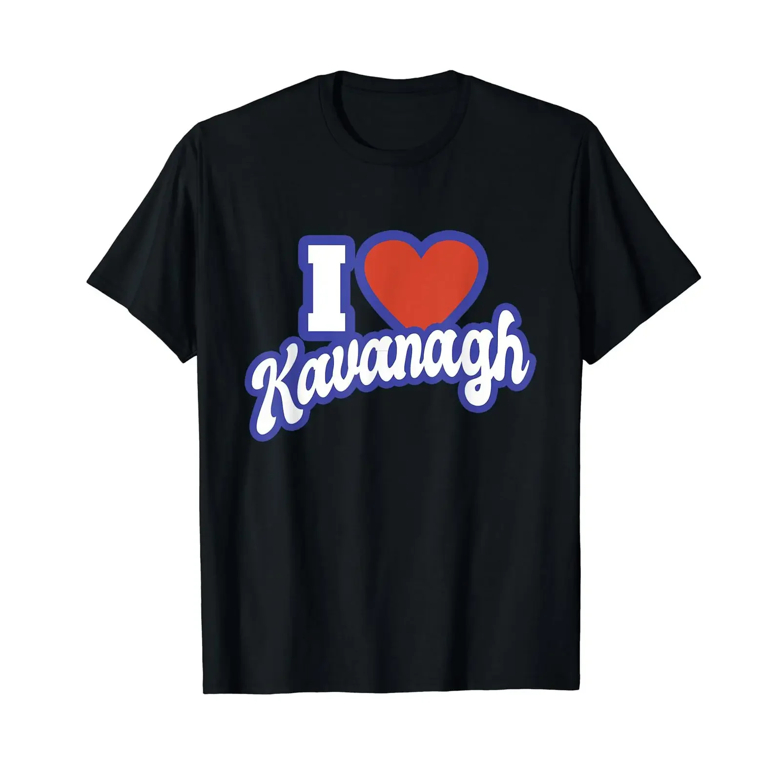 I Love Kavanagh T Shirt black vintage Washed designer clothes Stretched Soft Top For Everyday Wear homme Unisex streetwear