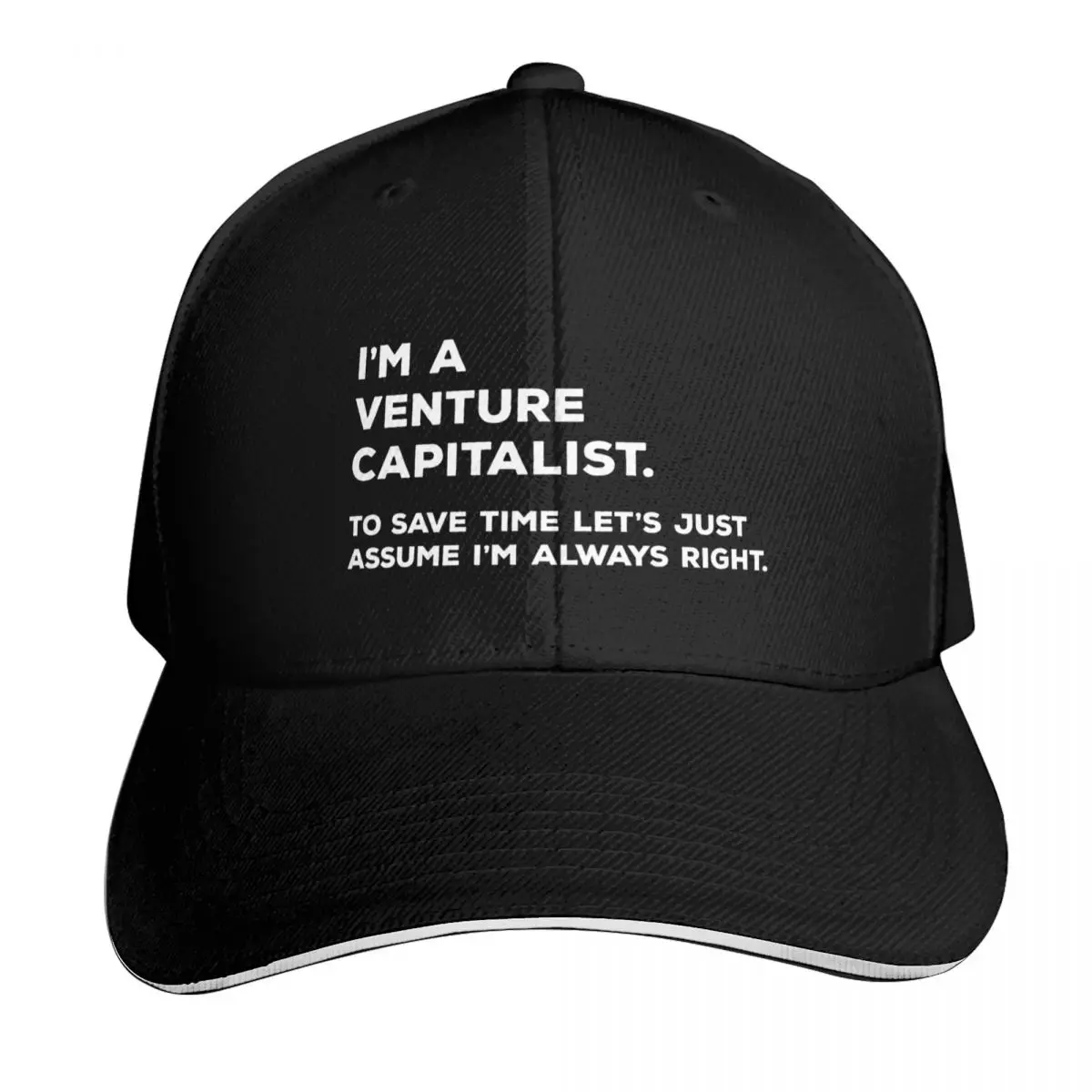 

I'm A Venture Capitalist. To Save Time Let's Just Assume I'm Always Right. Baseball Cap Brand Man cap Luxury Hat Women Men's