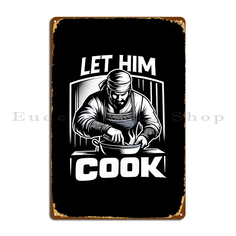 Metallschild „Let Him Cook“ für Club, Garage, Wanddekoration, Blechschild, Poster