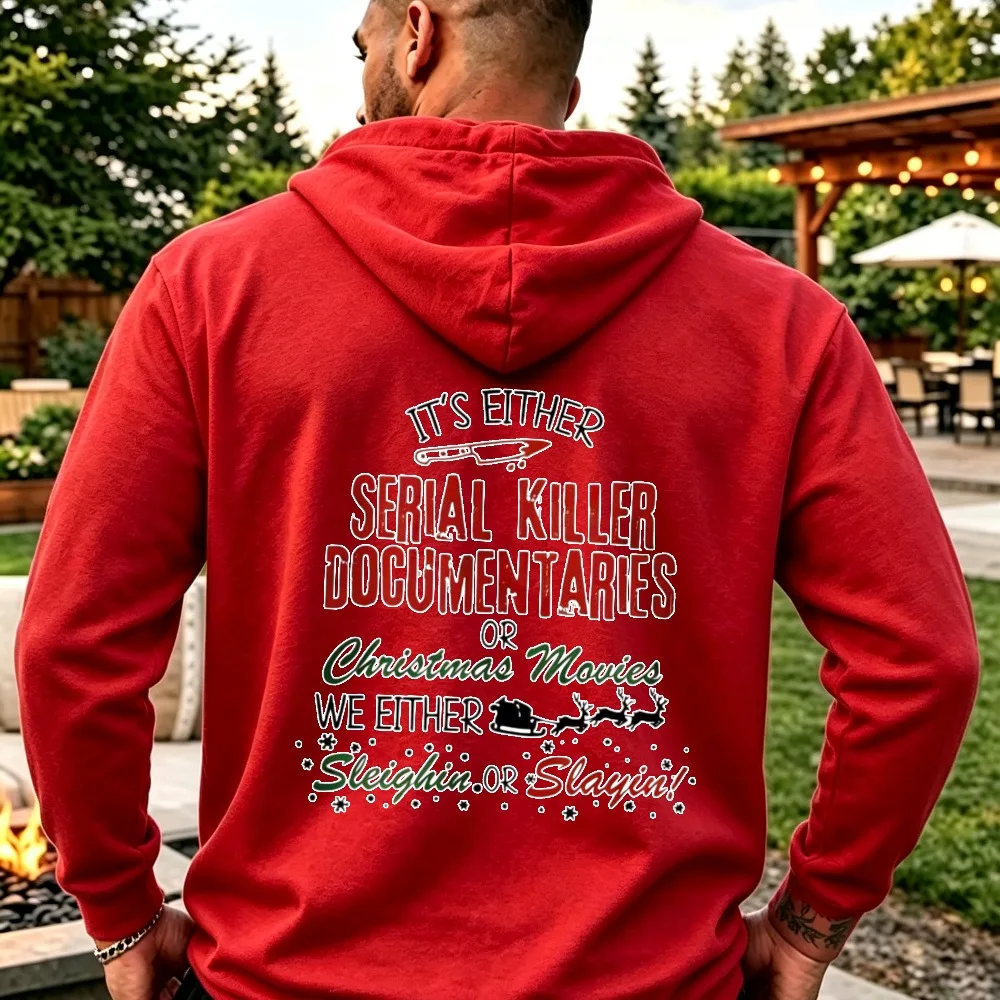 It's Either Serial Killer Documentaries or Christmas Movies We Either Sleighin or Slayin Winter Pullover Hooded Sweatshirt Tops
